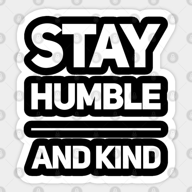 Stay Humble and Kind Sticker by BaliChili